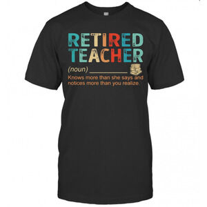 Retired Teacher Knows More Than She Says And Notices More Than You T-Shirt